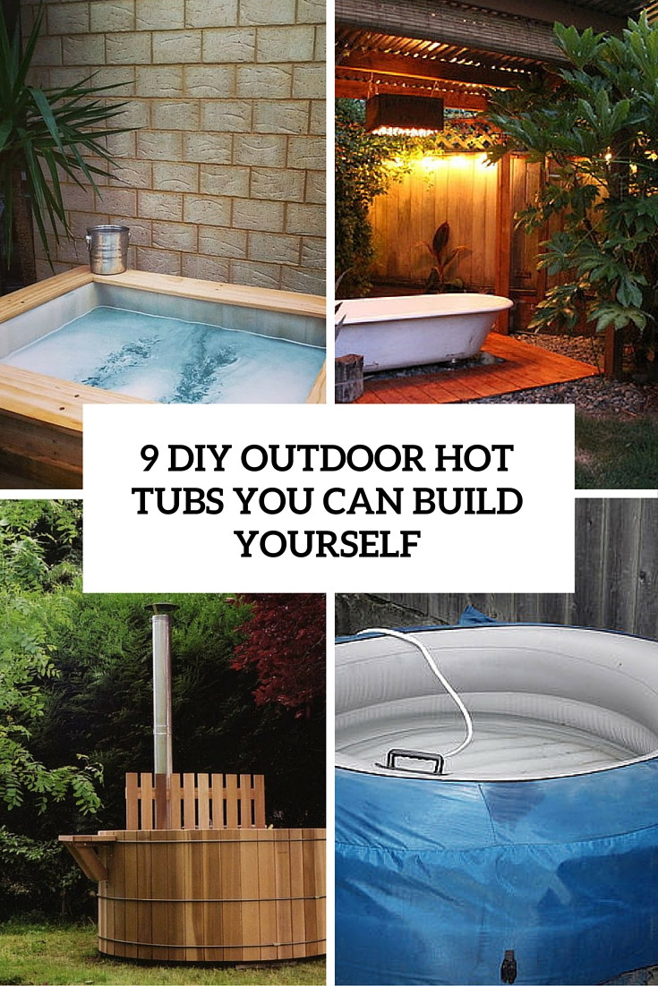 DIY Outdoor Hot Tub
 9 DIY Outdoor Hot Tubs You Can Build Yourself Shelterness