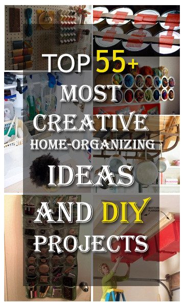 DIY Projects For Home Organization
 Top 55 Most Creative Home Organizing Ideas and DIY Projects