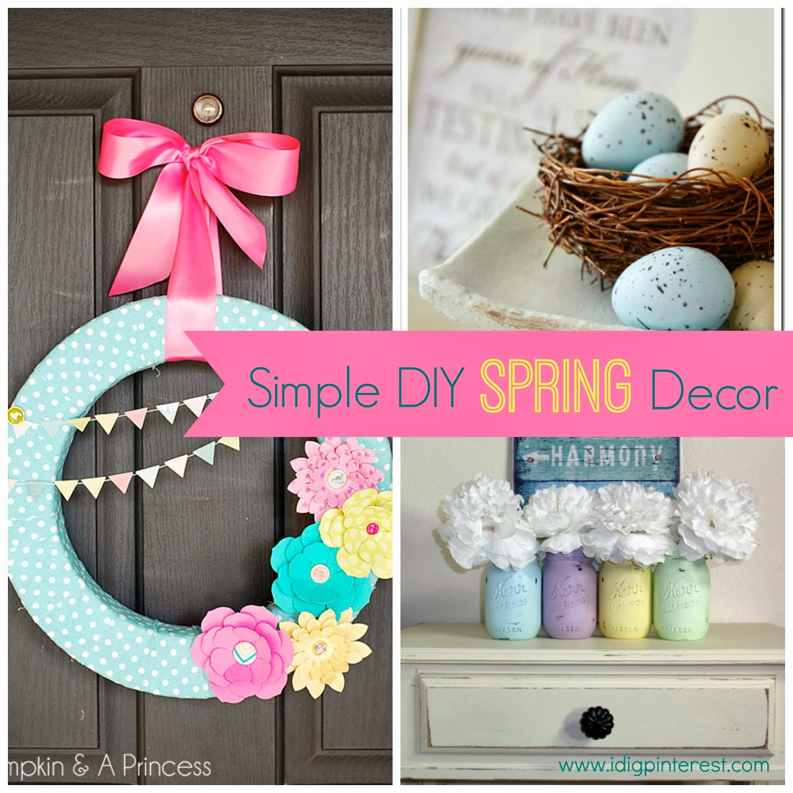 DIY Spring Decorations
 Simple DIY Spring Decor Ideas I Dig Pinterest