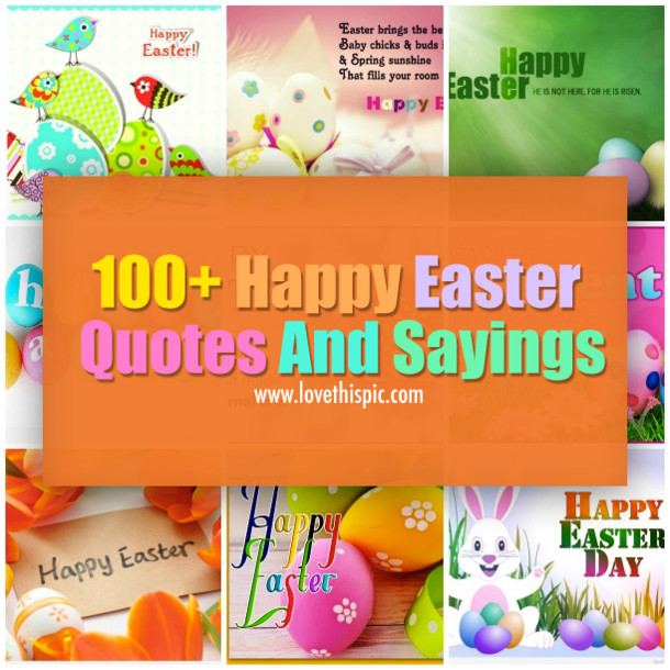 Easter Sayings And Quotes
 100 Happy Easter Quotes And Sayings