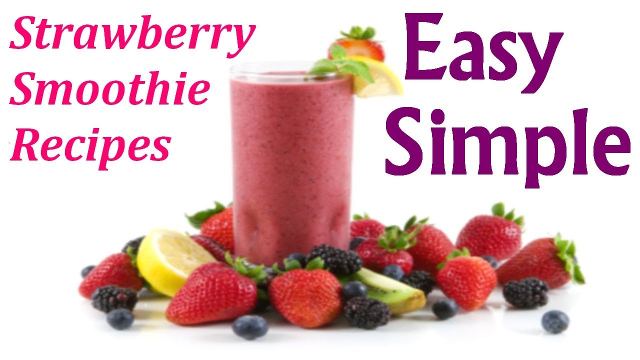 Easy Strawberry Smoothie Recipes
 Easy & Simple Strawberry Smoothie Recipes