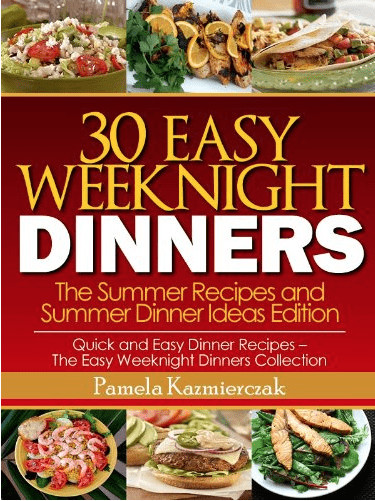 Easy Summer Dinner Recipes
 Free eBook Download Easy Summer Dinner Ideas
