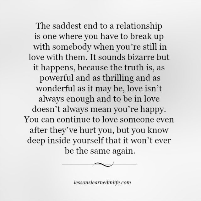 End A Relationship Quote
 Lessons Learned in LifeThe saddest end to a relationship