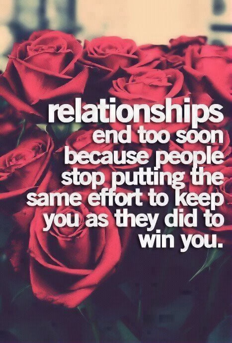 End Of Relationship Quotes
 Relationships End Too Soon Because People Stop Putting The