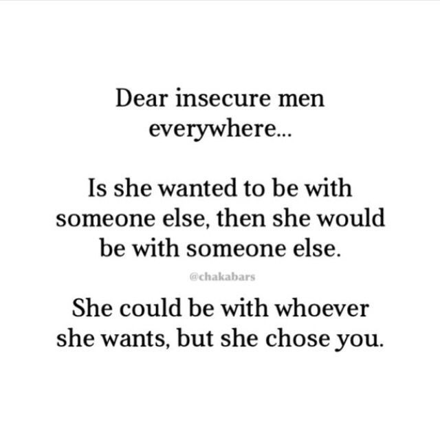 Feeling Insecure In A Relationship Quotes
 Dear you my used to be insecure man quote