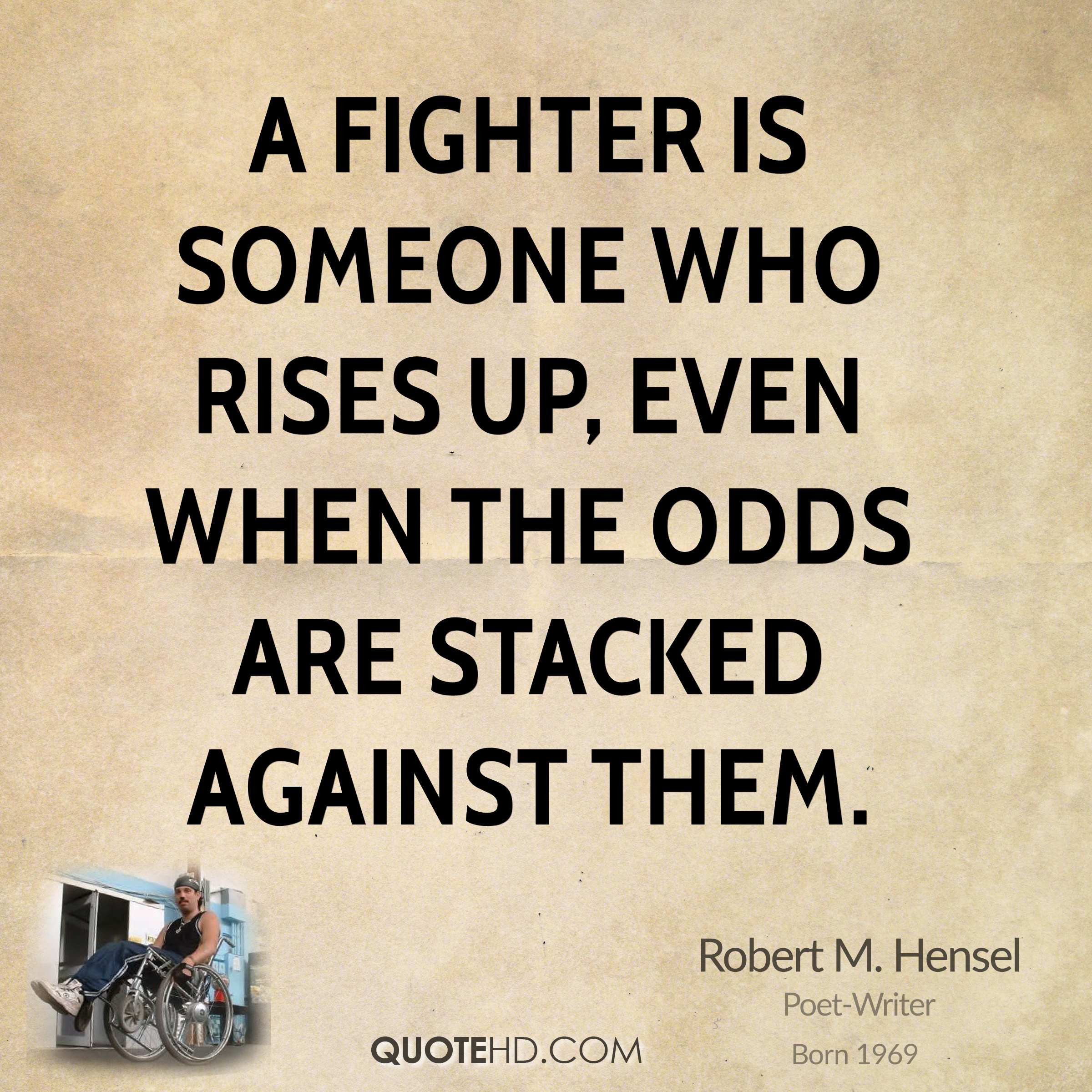 Fighter Motivational Quotes
 Robert M Hensel Inspirational Quotes
