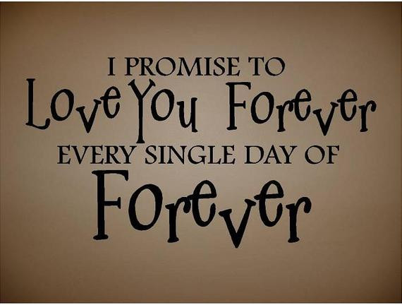 Forever Relationship Quotes
 QUOTE I promose to love you forever special any by