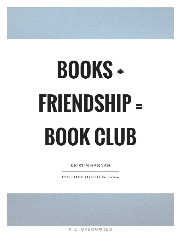 Friendship Quotes From Books
 Books friendship = book club
