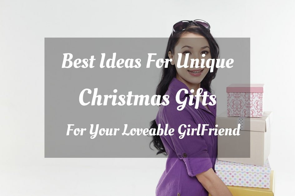 Fun Gift Ideas For Girlfriend
 Best Ideas For Unique Christmas Gifts For GirlFriends