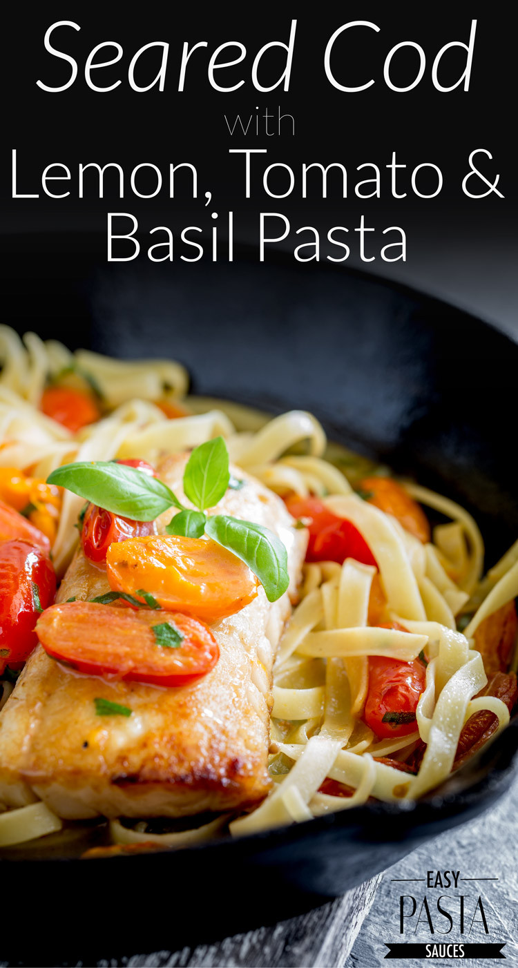 Fun Saturday Night Dinner Ideas
 Seared Cod with Lemon Tomato and Basil Pasta Easy Pasta