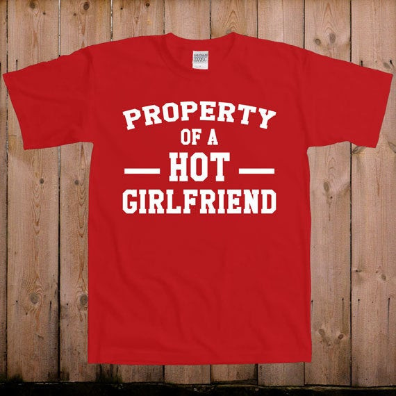 Funny Gift Ideas For Girlfriend
 Boyfriend t boyfriend shirt Property of a hot girlfriend t