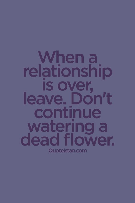 Getting Over A Relationship Quotes
 When a relationship is over leave Don t continue