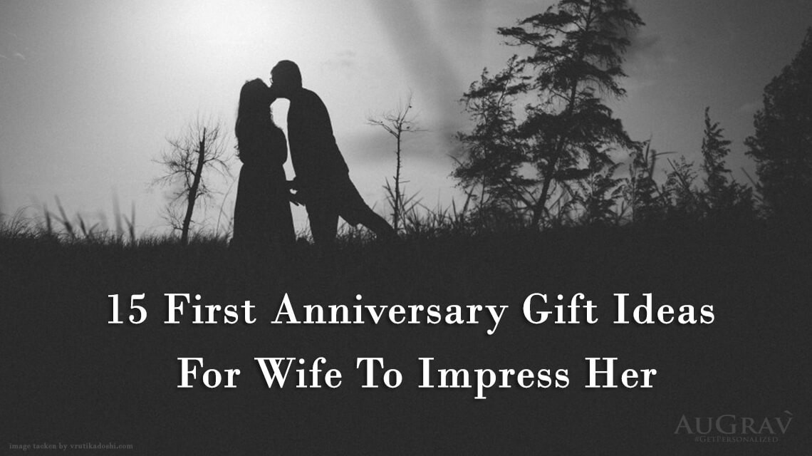 Gift Ideas For Girlfriend Anniversary
 15 First Anniversary Gift Ideas For Wife To Impress Her