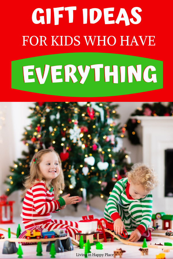 Gift Ideas For Kids Who Have Everything
 Meaningful and Memorable Gift Ideas for Kids Who Have