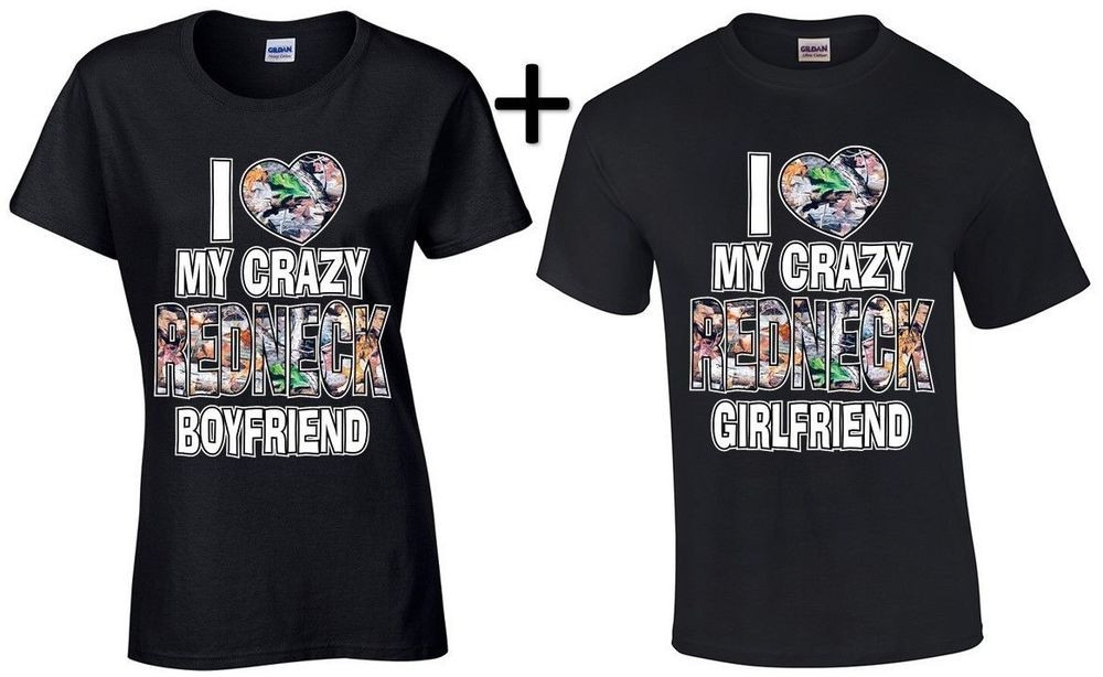 Gift Ideas For Redneck Boyfriend
 Couple T Shirt I Love My Crazy REDNECK Girlfriend