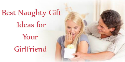 Gift Ideas For Your Girlfriend
 5 Best Naughty Gift Ideas for Your Girlfriend in India