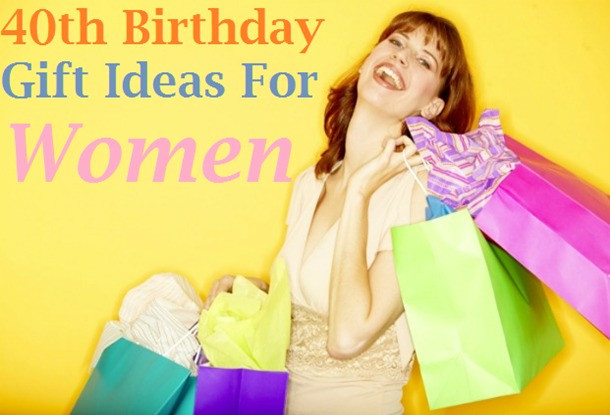 Girlfriend 40Th Birthday Gift Ideas
 Birthday Wishes — Best 40th Birthday Gift Ideas for a Woman
