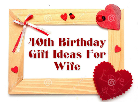 Girlfriend 40Th Birthday Gift Ideas
 40th Birthday Ideas Special 40th Birthday Gifts For Wife