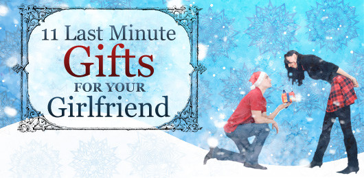 Girlfriend Xmas Gift Ideas
 11 Last Minute Gifts for Your Girlfriend