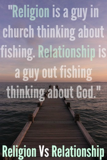 God And Relationship Quotes
 Religion Vs Relationship With God 4 Biblical Truths To Know