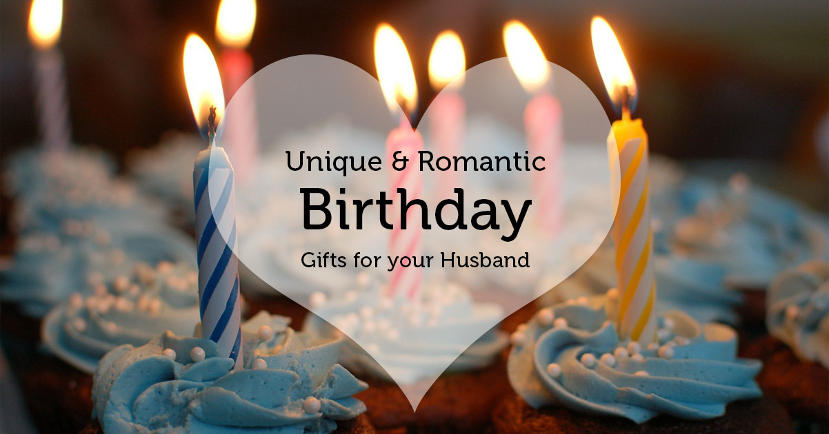 Good Birthday Gifts For Husband
 Unique & Romantic birthday ts for your husband