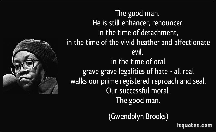 Good Man Quotes Relationship
 GWENDOLYN BROOKS QUOTES image quotes at relatably