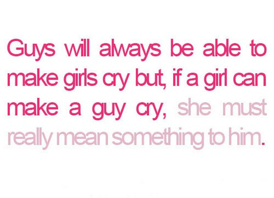 Guy Relationship Quotes
 Guys will always be able to make girls cry