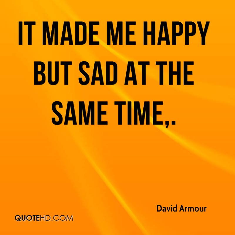 Happy And Sad At The Same Time Quotes
 Happy Times Quotes QuotesGram
