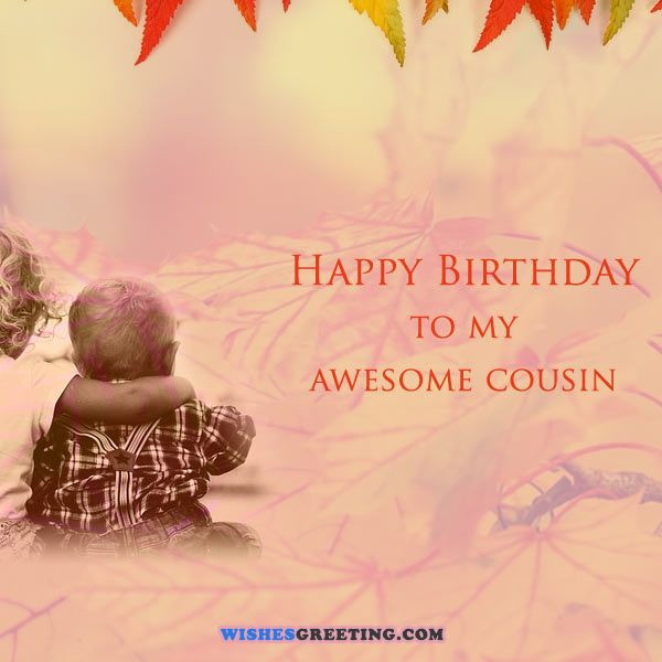 Happy Birthday Cousin Images And Quotes
 40 Best Happy Birthday Cousin Quotes