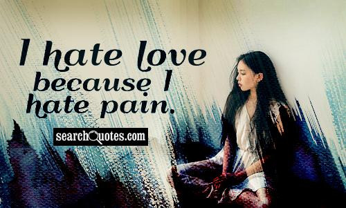 Hate Love Quotes
 I Hate Love Quotes QuotesGram