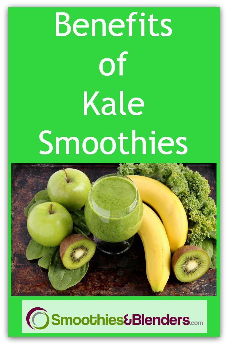 Health Benefits Of Smoothies
 Benefits of Kale Smoothies SmoothiesAndBlenders