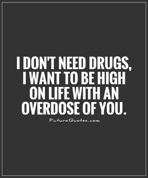 High Life Quotes
 Drug Quotes And Sayings QuotesGram