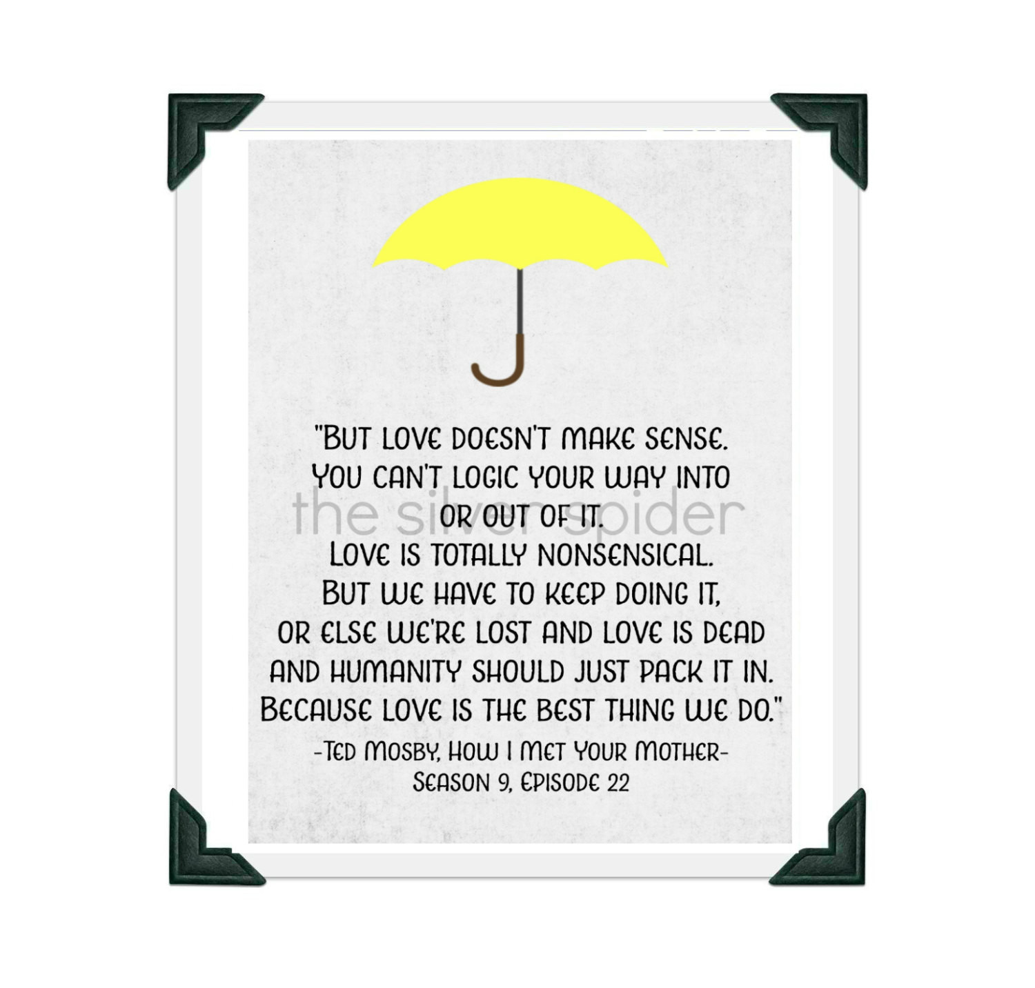How I Met Your Mother Love Quotes
 Ted Mosby Love Quote How I Met Your Mother TV Typography