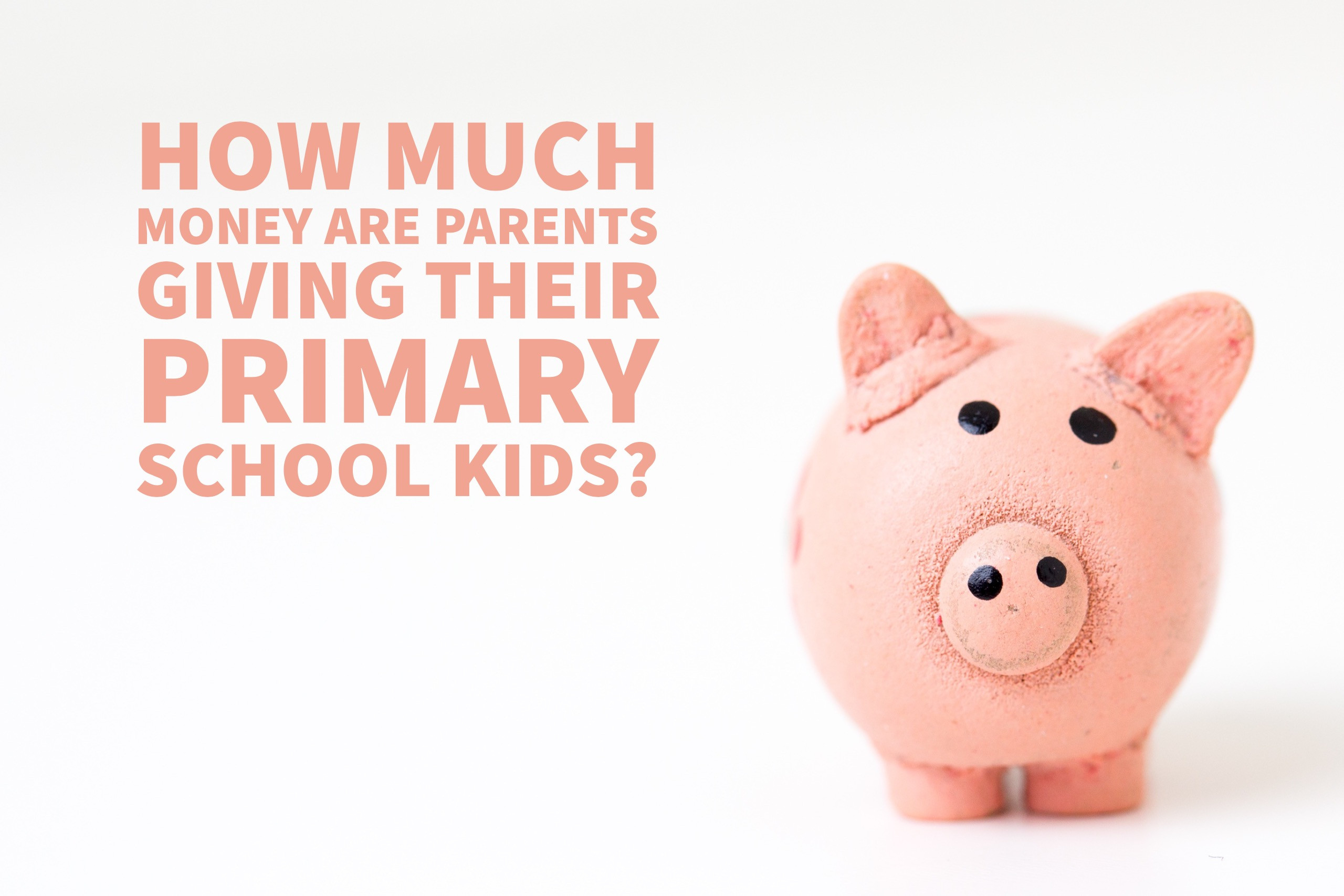 How Much Money Can A Parent Gift A Child
 How Much Money Are Parents Giving Their Primary School Kids