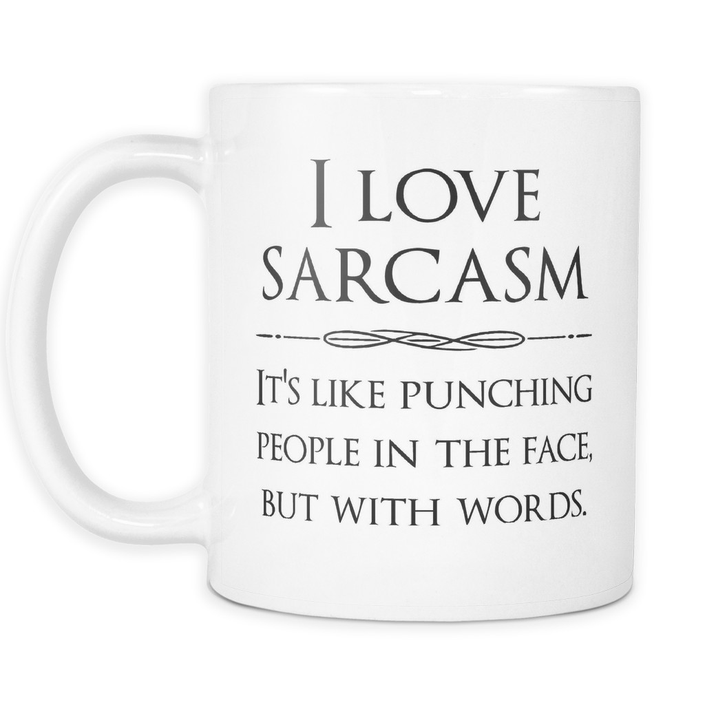 I Love You Gift Ideas For Girlfriend
 I love sarcasm Funny Coffee Quotes Custom Mugs t