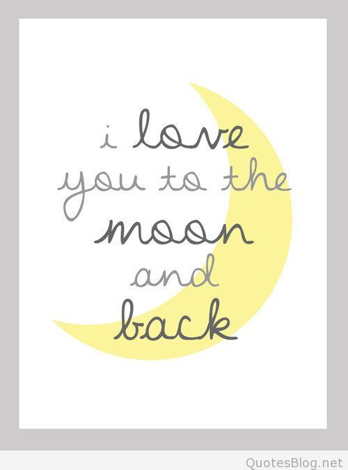 I Love You To The Moon And Back Quotes
 I Love You To The Moon And Back Quotes QuotesGram