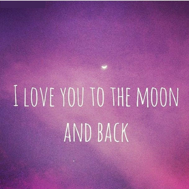 I love moon and back. To the Moon and back. I Love you from the Moon and back. Love you till the Moon and back. Love you from Moon and back.