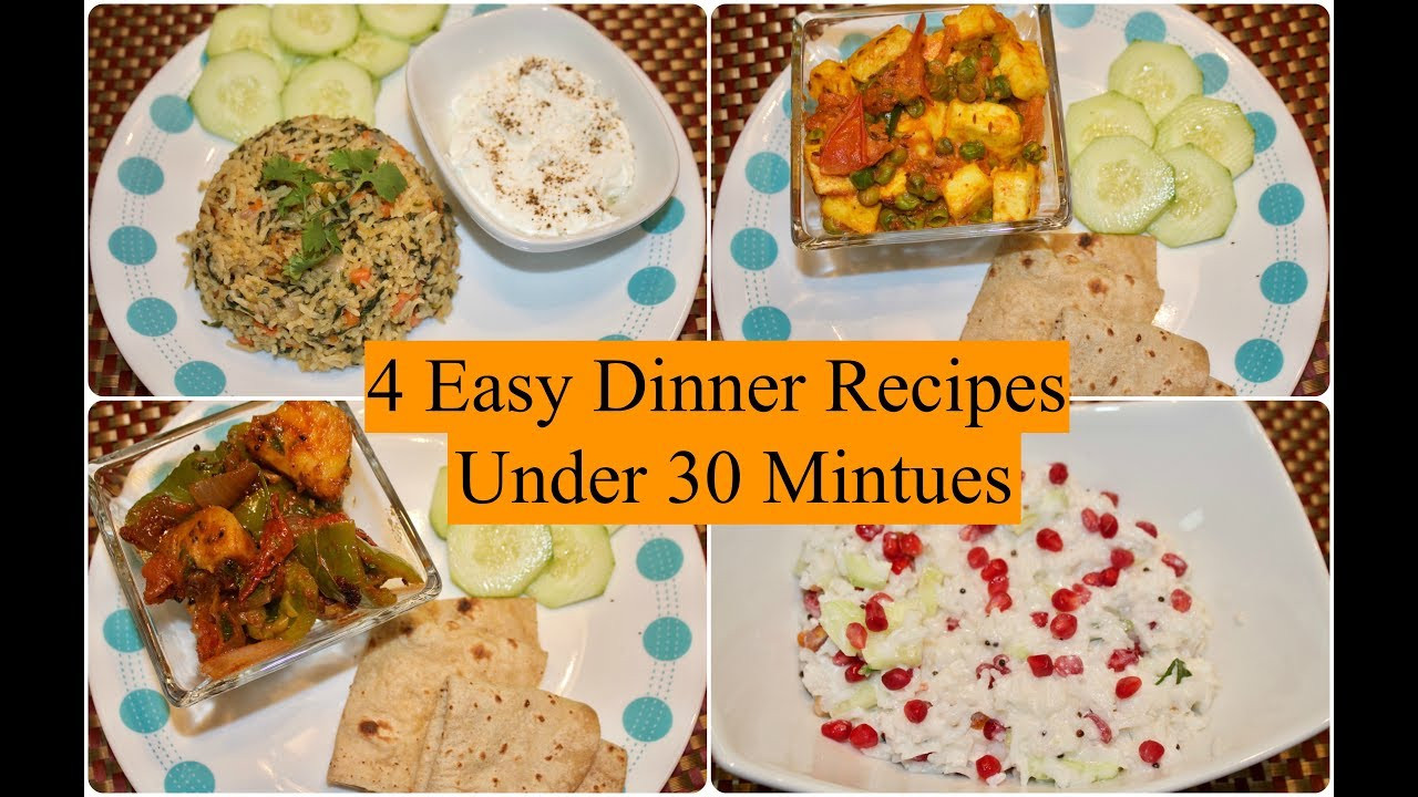 Indian Dinner Menu Ideas
 4 Easy Indian Dinner Recipes Under 30 Minutes