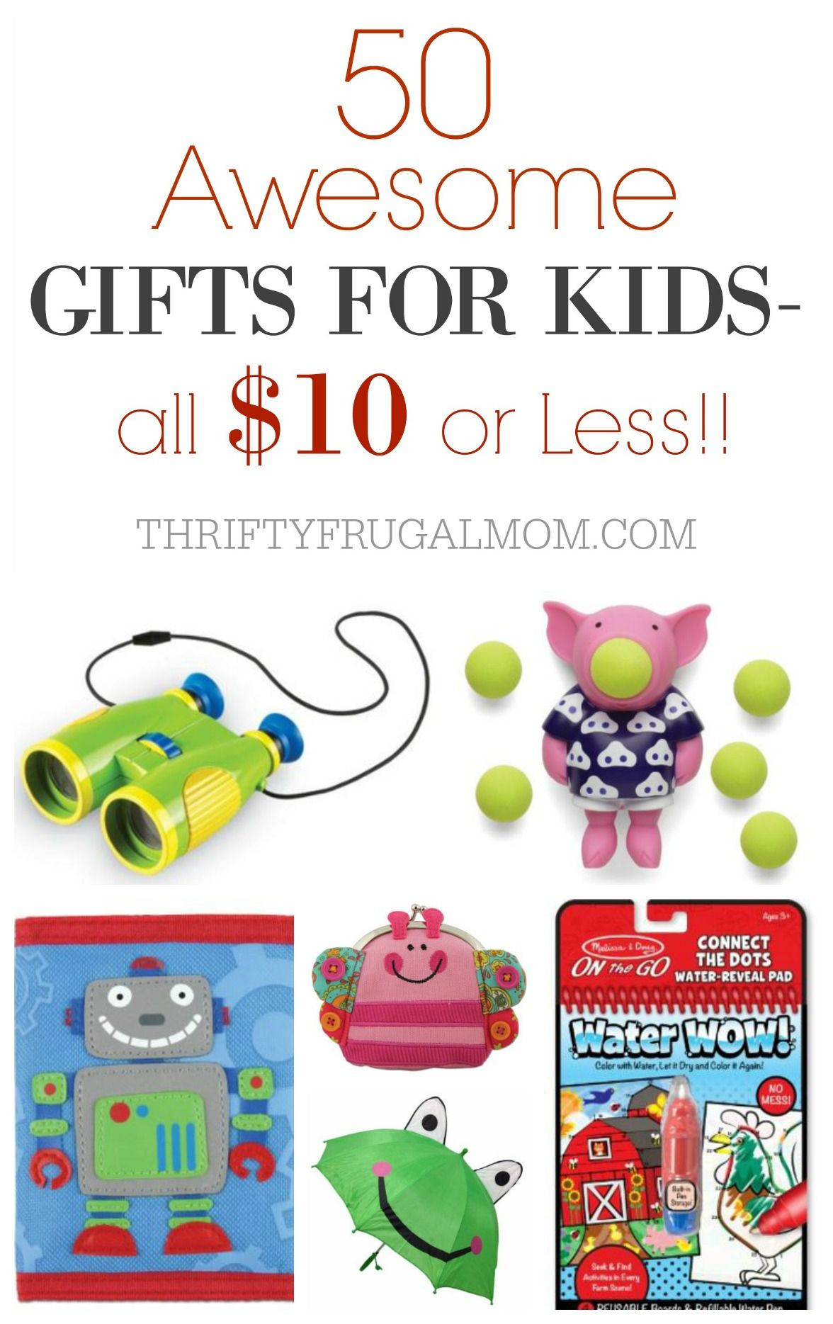 Inexpensive Gifts For Children
 50 Awesome Cheap Gifts for Kids That Cost $10 or Less