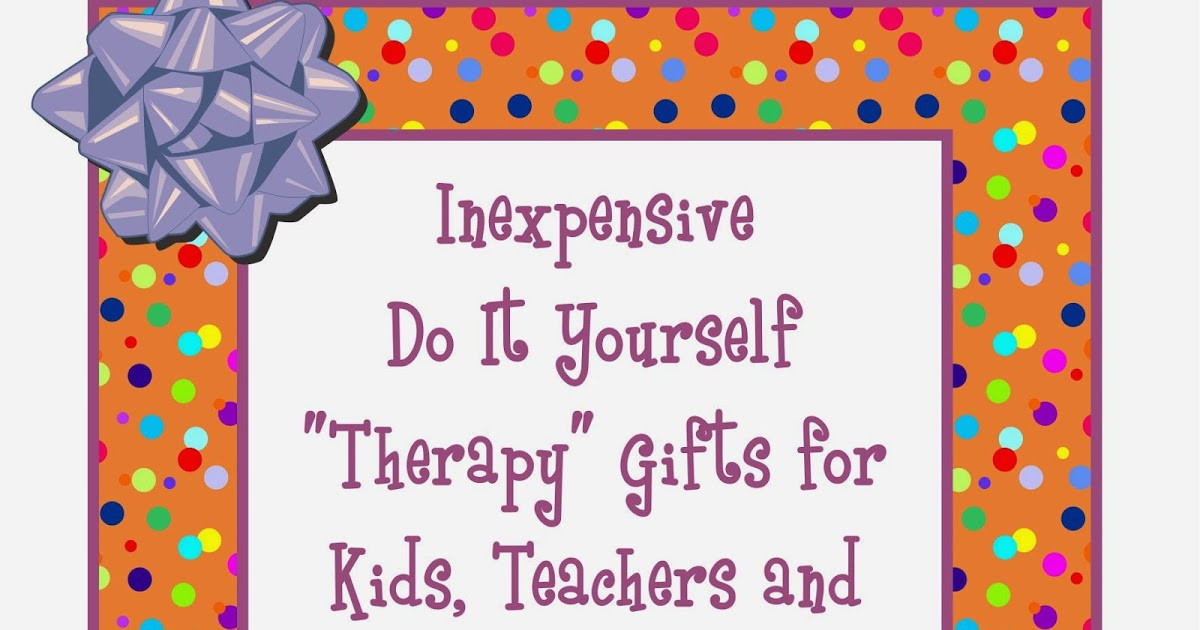 Inexpensive Gifts For Children
 Inexpensive DIY "Therapy" Gifts for Kids Teachers and