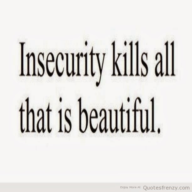 Insecure Relationships Quotes
 Gwen s Reflections Insecurity is a “buzz kill” in