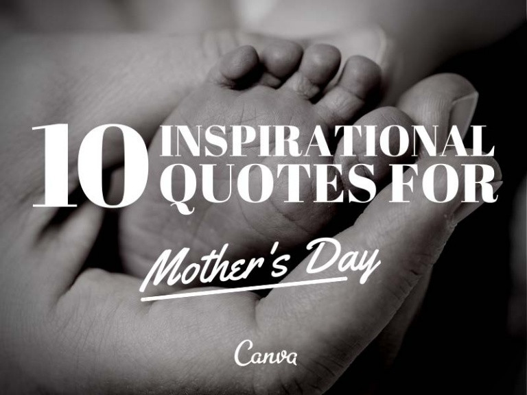 Inspirational Mother Quote
 10 Inspirational Quotes for Mother s Day
