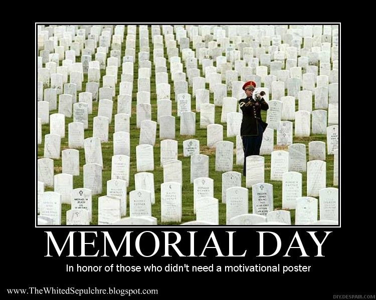 Inspirational Quotes For Memorial Day
 Demotivational Poster Memorial Day Vulcan Stev s Database