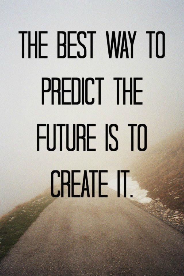 Inspirational Quotes For The Future
 Create Your Future Quotes QuotesGram
