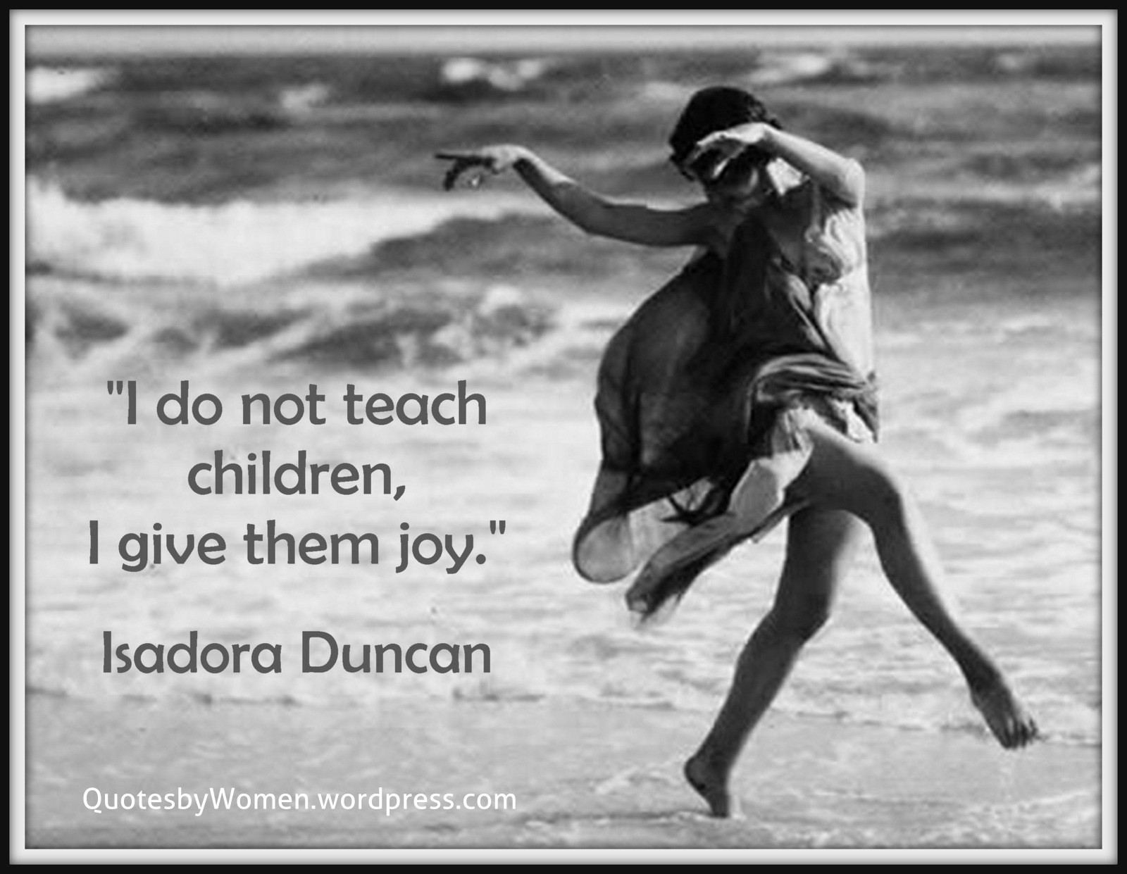 Isadora Duncan Quotes
 Show Children Joy