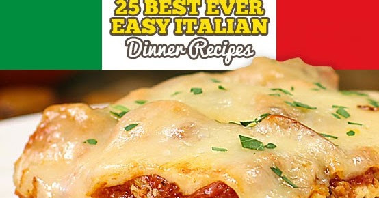 Italian Dinner Ideas
 25 Best Ever Easy Italian Dinner Recipes