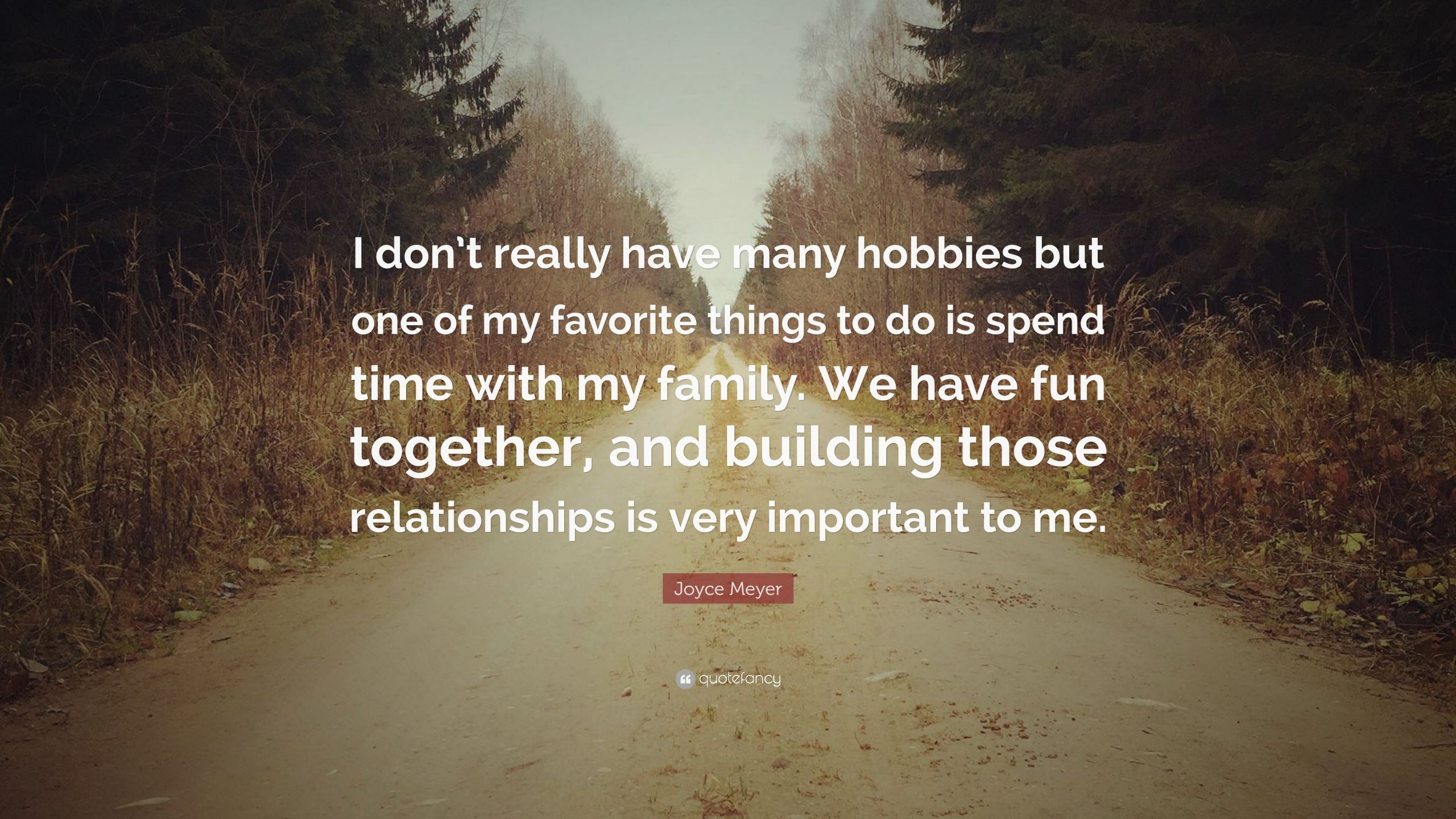 Joyce Meyer Quotes On Relationships
 Joyce Meyer Quote “I don’t really have many hobbies but
