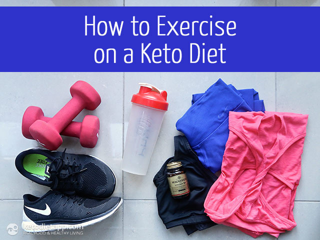 Keto Diet And Exercise
 How to Exercise on a Keto Diet