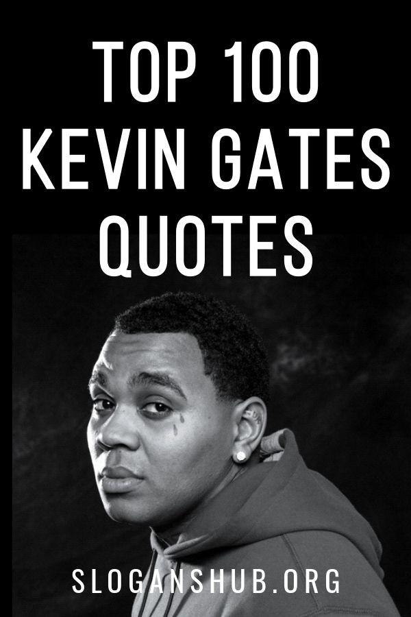 Kevin Gates Relationship Quotes
 Here is a list of Top 100 Kevin Gates Quotes & Sayings
