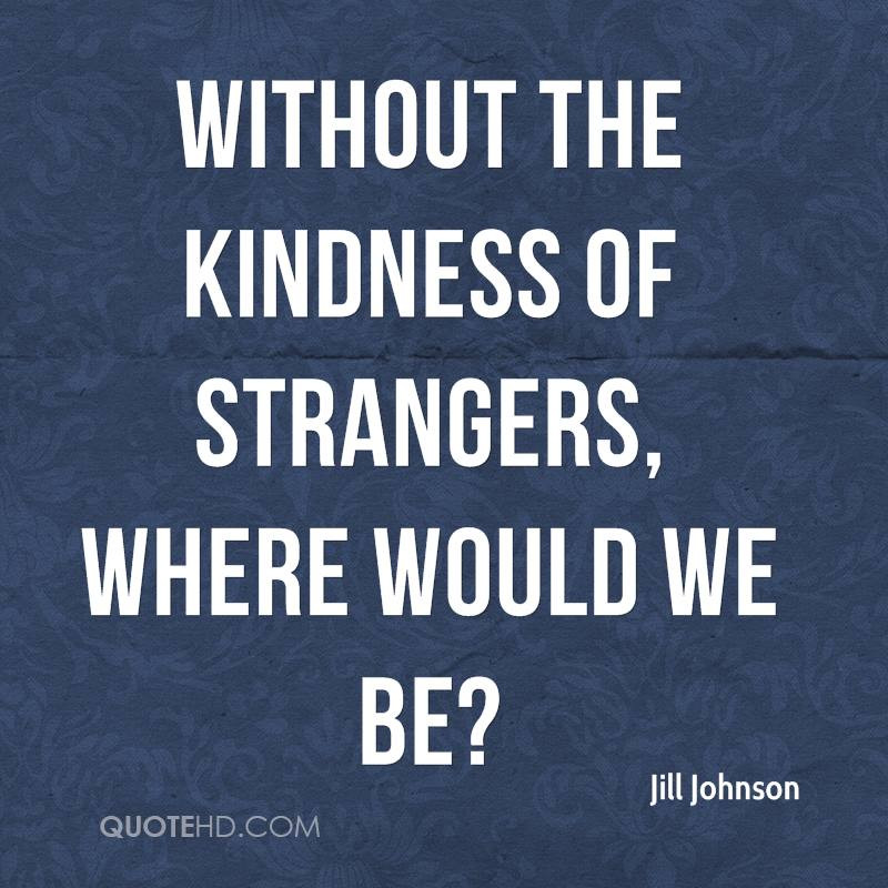 Kindness Of Strangers Quote
 The people you meet – 3 – Motorcycle travels around the world